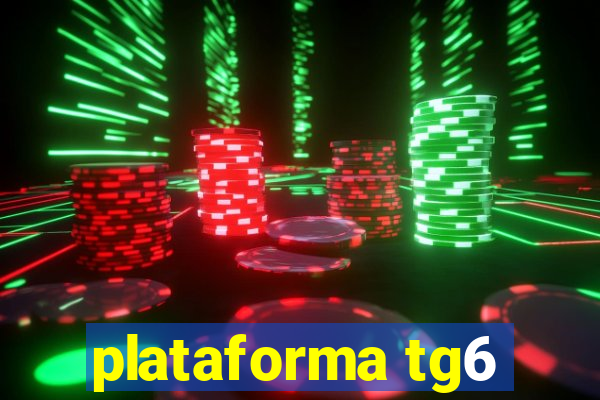 plataforma tg6